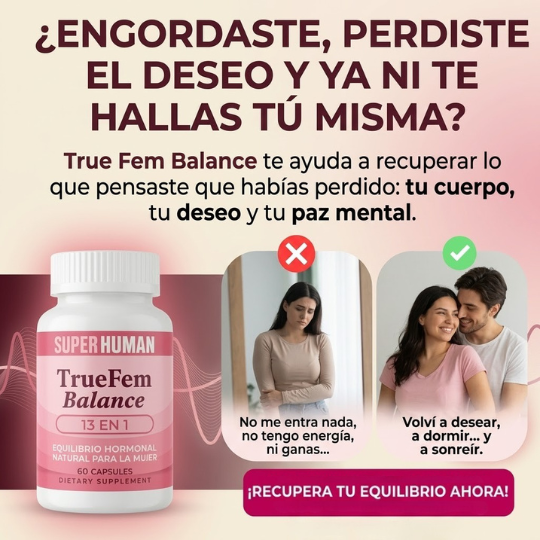 TRUE FEM: El secreto natural para despertar tu vitalidad a cualquier edad.
